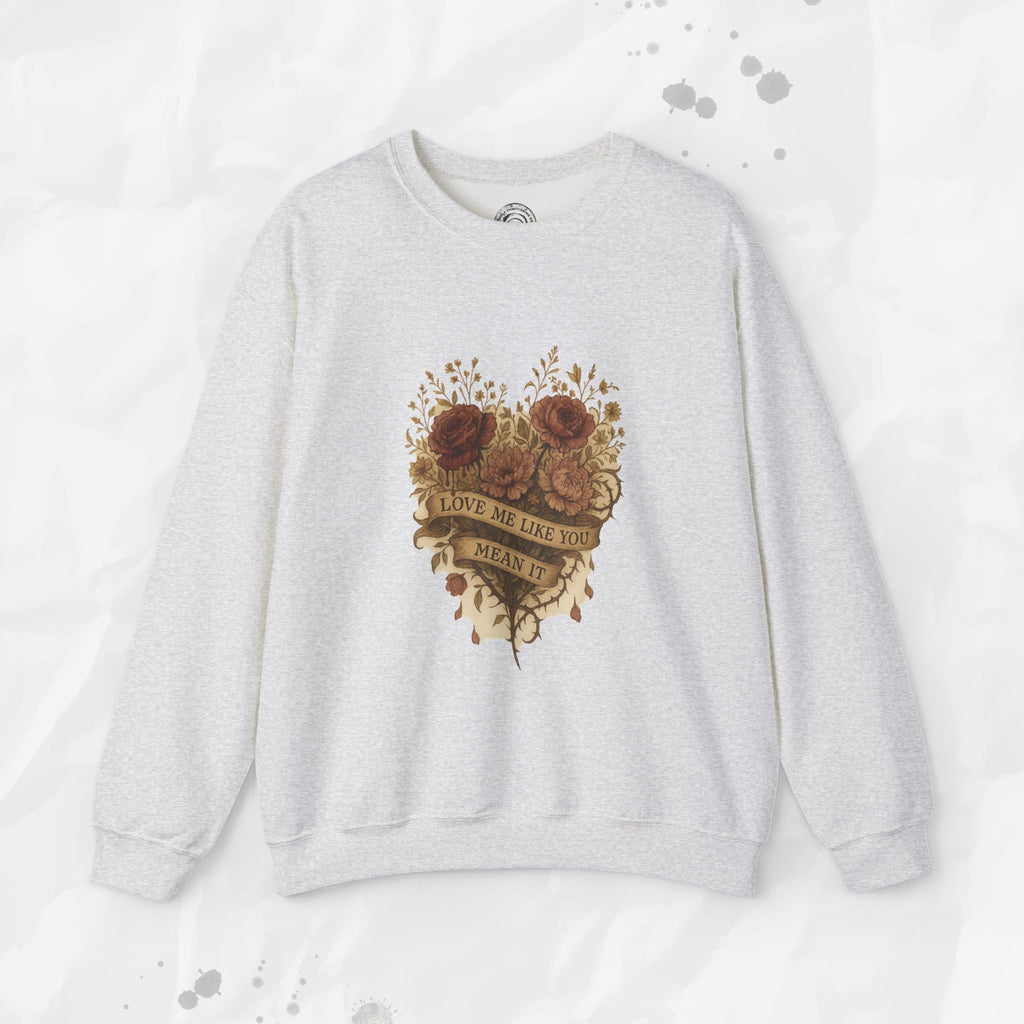 Love Me Like You Mean It - Crewneck Sweatshirt