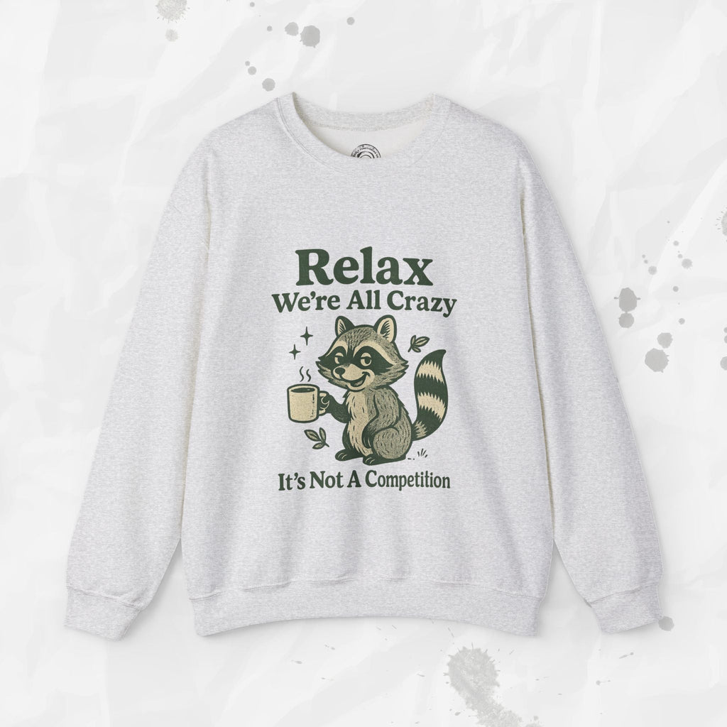 Relax We're All Crazy - Crewneck Sweatshirt