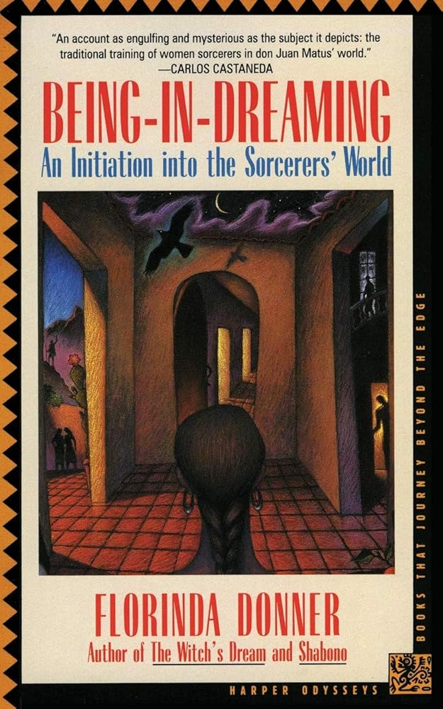 Being-in-Dreaming: An Initiation into the Sorcerers' World – A Woman's Spiritual Journey of Self-Discovery in Present-Day Mexico (Harper Odyssey S)