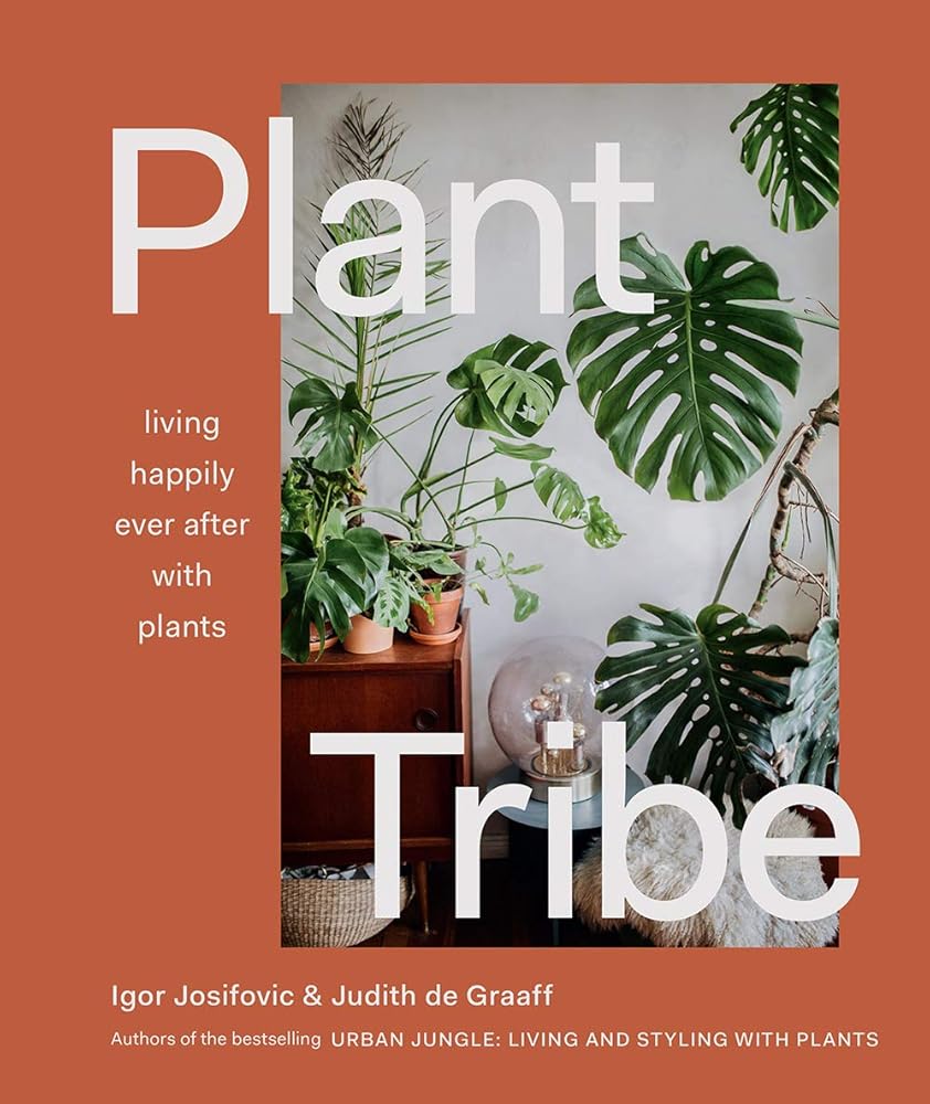 Plant Tribe: Houseplant lovers’ guide to styling, caring for, and emotionally connecting with plants.