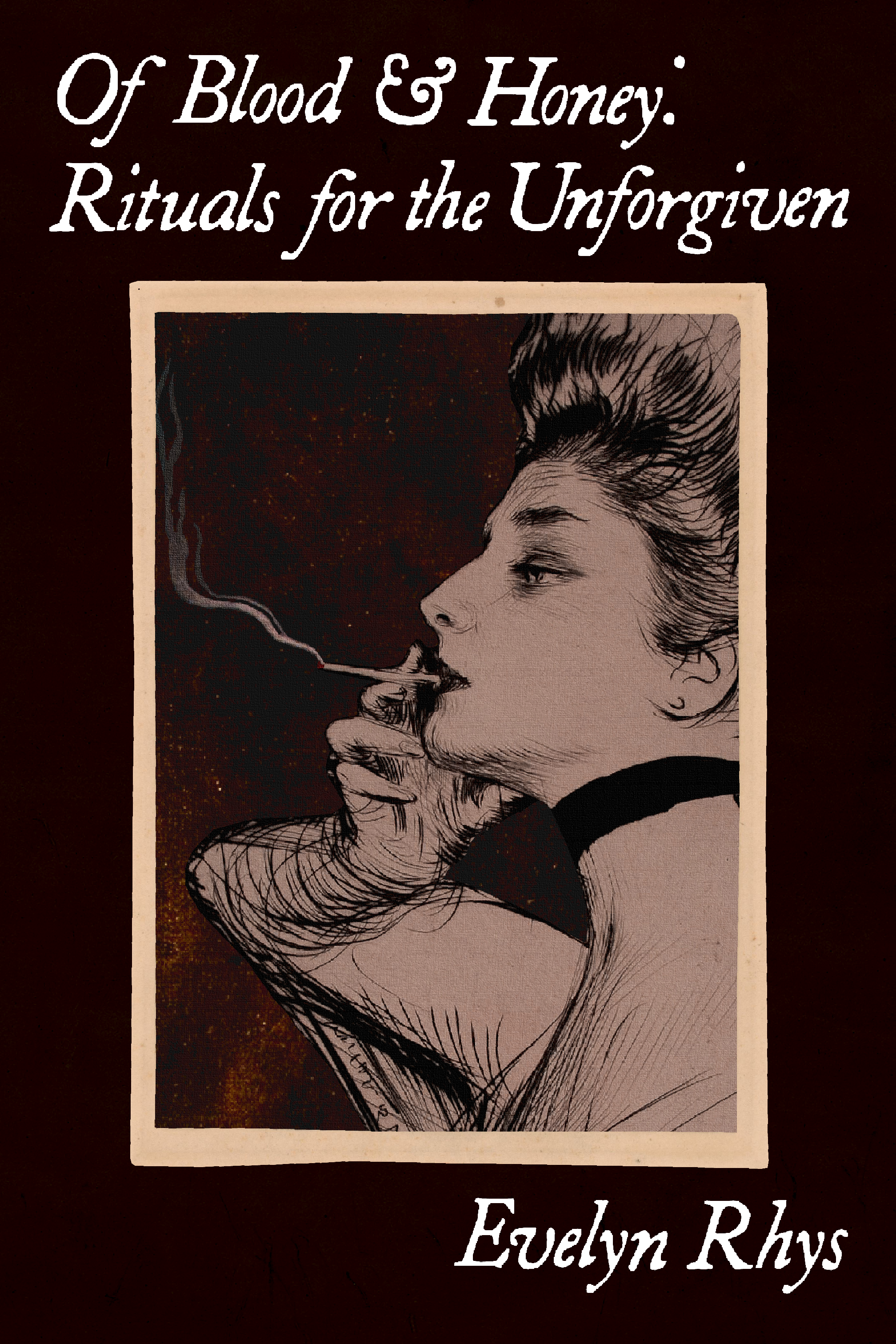 Of Blood & Honey: Rituals for the Unforgiven, by Evelyn Rhys