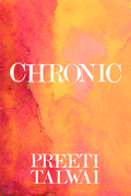 Chronic, by Preeti Talwai