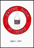 Eating Alone At Chipotle, by Carmen E. Brady