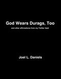 God Wears Durags, Too, and other affirmations from my Twitter feed, by Joel L. Daniels