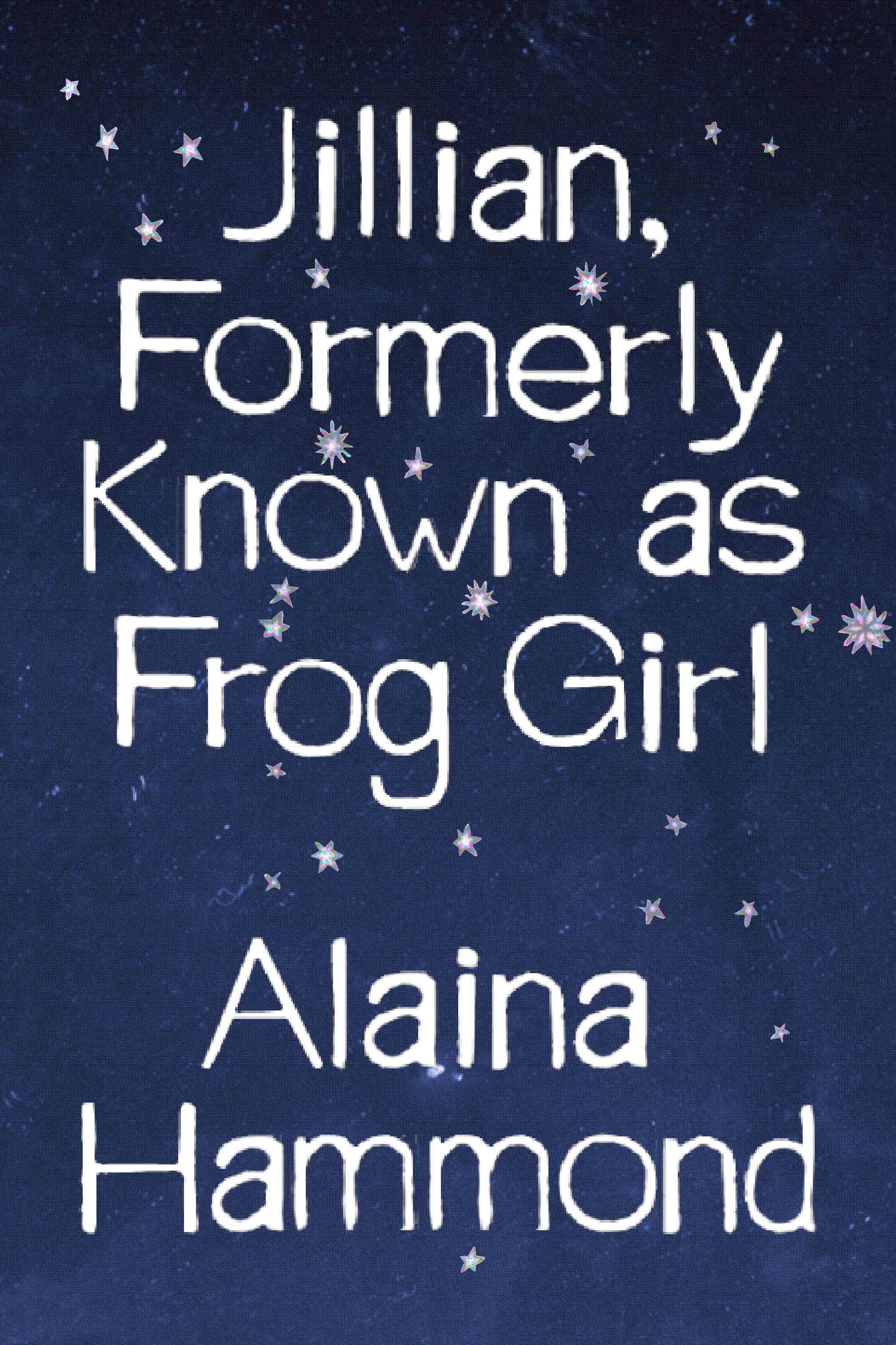 Jillian, Formerly Known as Frog Girl, by Alaina Hammond