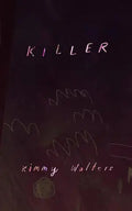 Killer, by Kimmy Walters