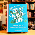An Almost Zero Waste Life: Learning How to Embrace Less to Live More