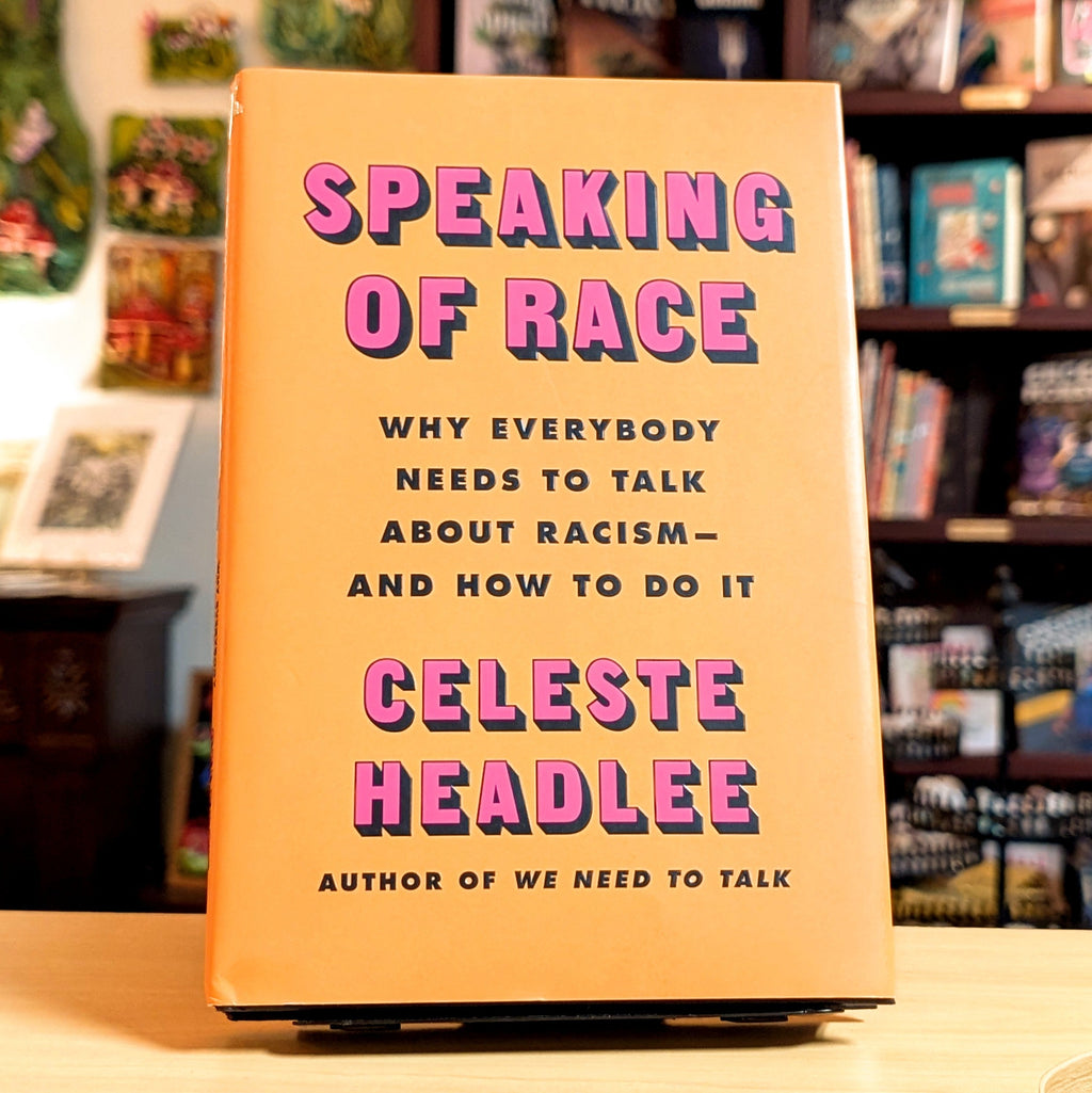 Speaking of Race: Why Everybody Needs to Talk About Racism―and How to Do It – A Research-Based Guide to Productive Conversations, Understanding Bias, and Building Empathy