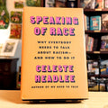 Speaking of Race: Why Everybody Needs to Talk About Racism―and How to Do It – A Research-Based Guide to Productive Conversations, Understanding Bias, and Building Empathy