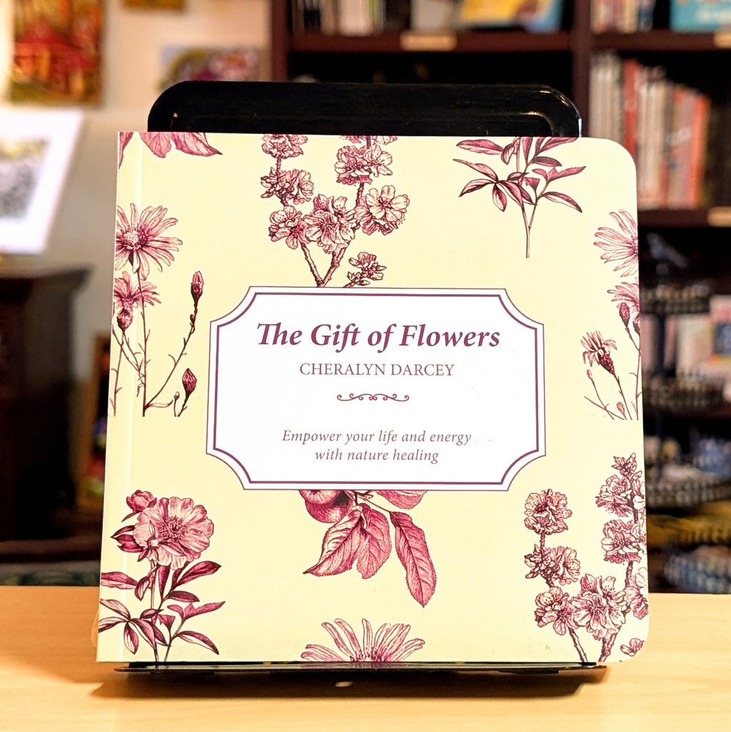The Gift of Flowers: Empower your life and energy with nature healing