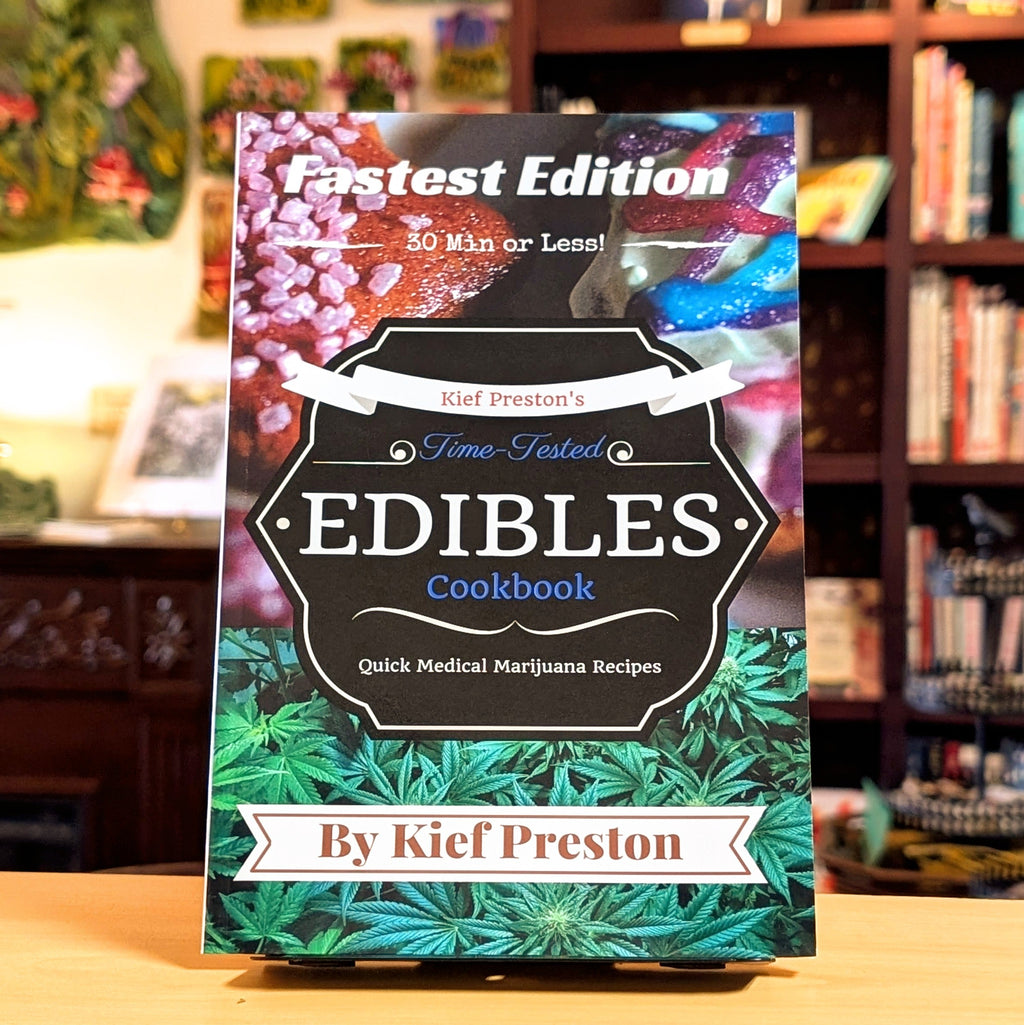 Kief Preston's Time-Tested FASTEST Edibles Cookbook: Quick Medical Marijuana Recipes - 30 Minutes or Less