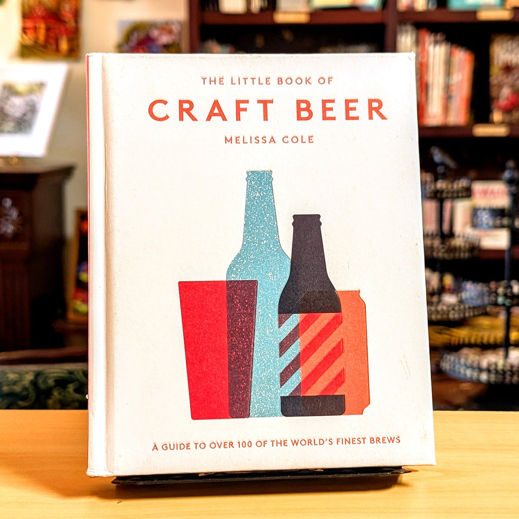 The Little Book of Craft Beer: A Guide to Over 100 of the World's Finest Brews