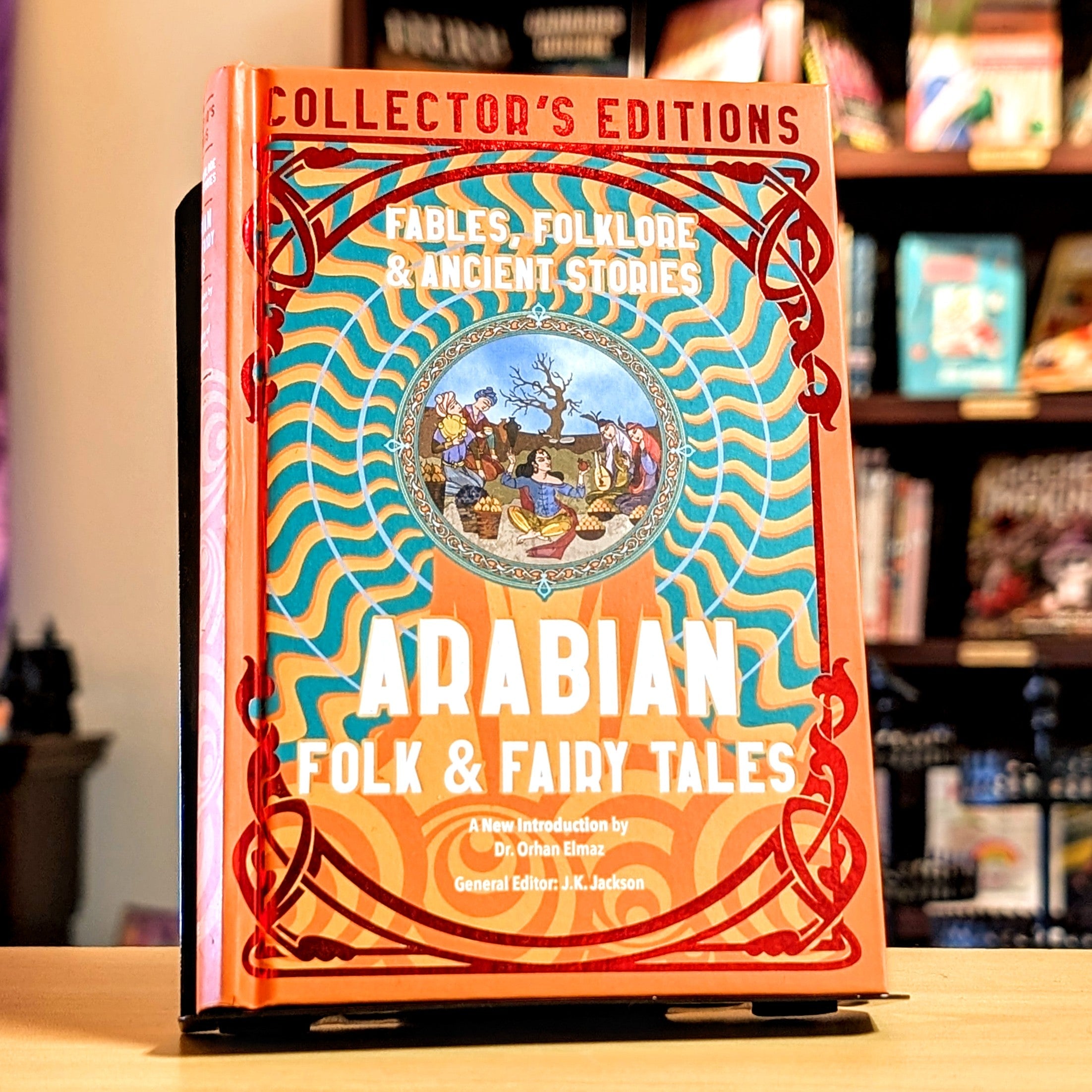 Arabian Folk & Fairy Tales: Fables, Folkore & Ancient Stories (Flame Tree Collector's Editions)