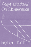 Asymptotes: On Closeness, by Robert Noble