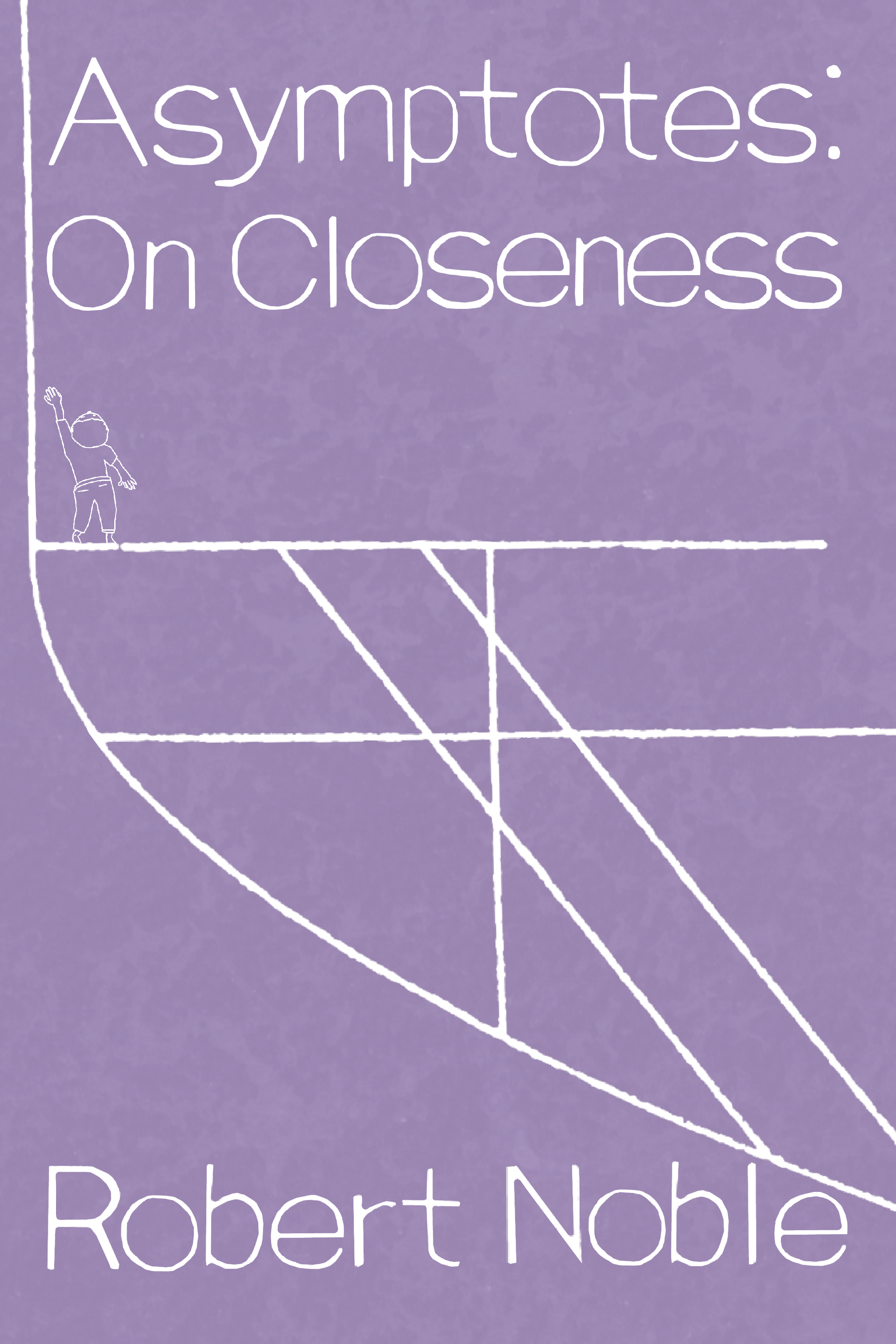 Asymptotes: On Closeness, by Robert Noble