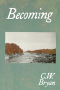 Becoming, by C.W. Bryan