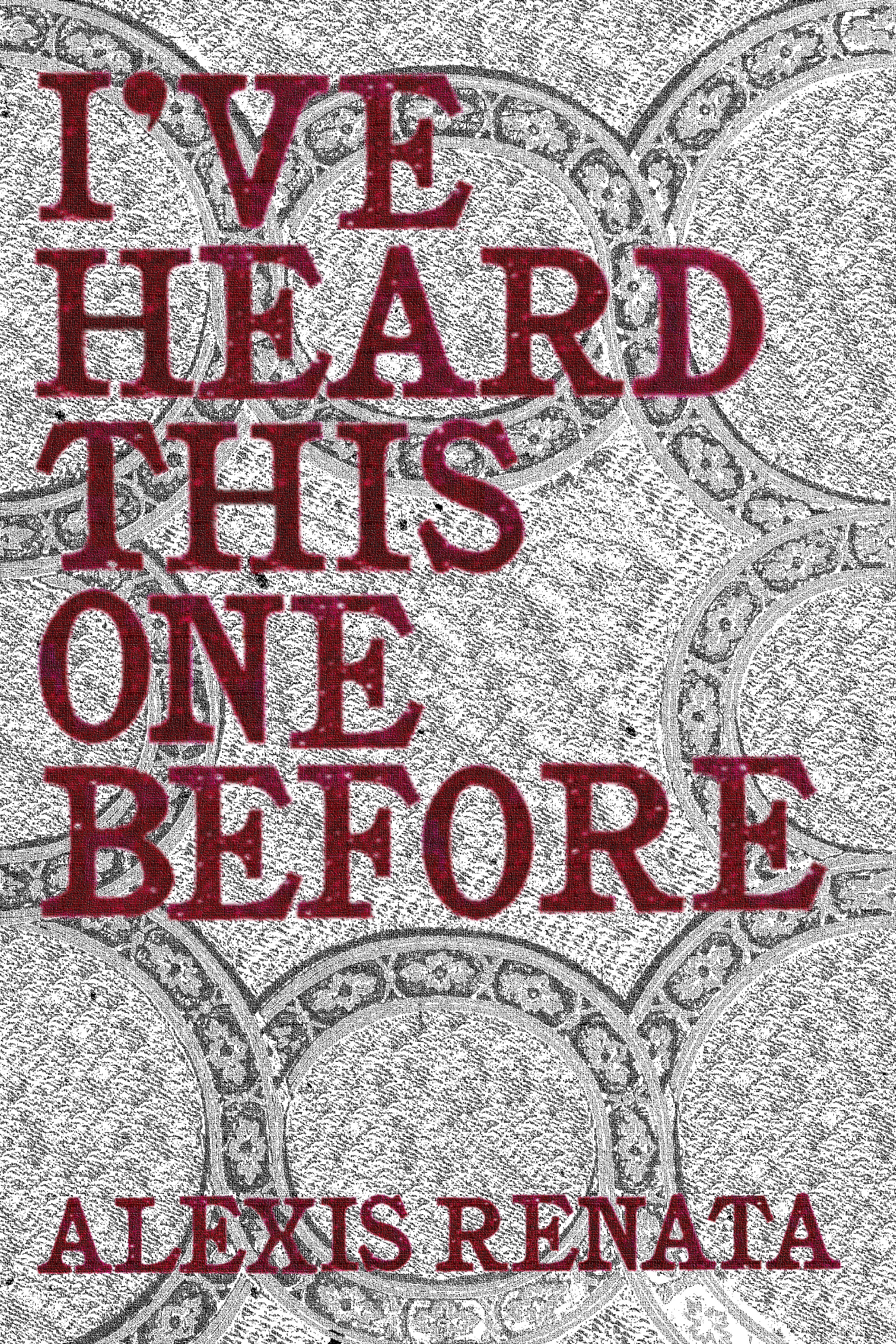 I've Heard This One Before, by Alexis Renata