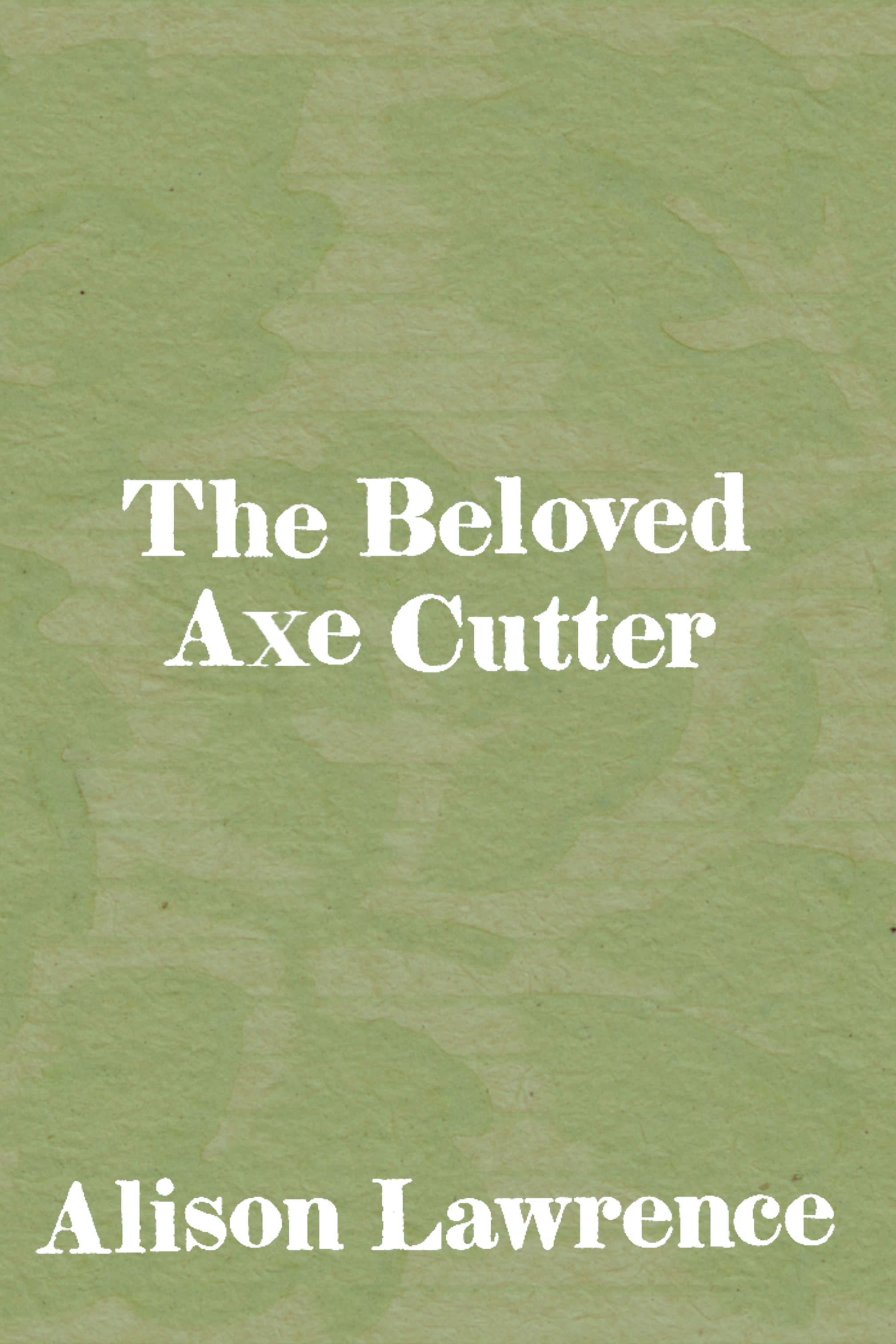 The Beloved Axe Cutter, by Alison Lawrence