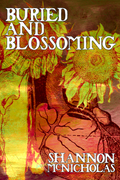 Buried and Blossoming, by Shannon McNicholas