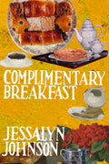 Complimentary Breakfast, by Jessalyn Johnson