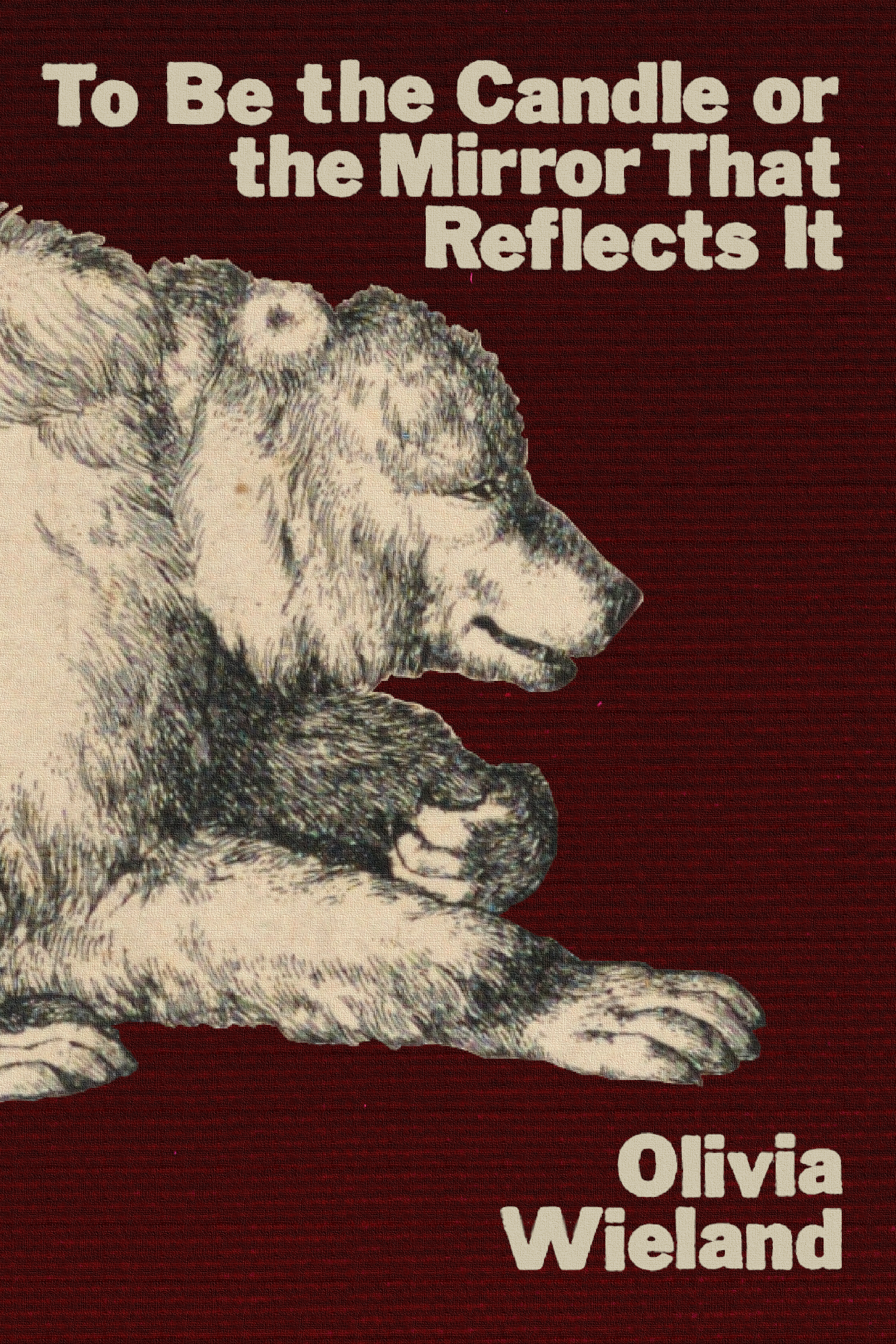 To Be the Candle or the Mirror That Reflects It, by Olivia Wieland