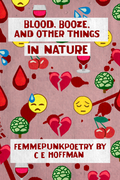 Blood, Booze, and Other Things in Nature, by C E Hoffman