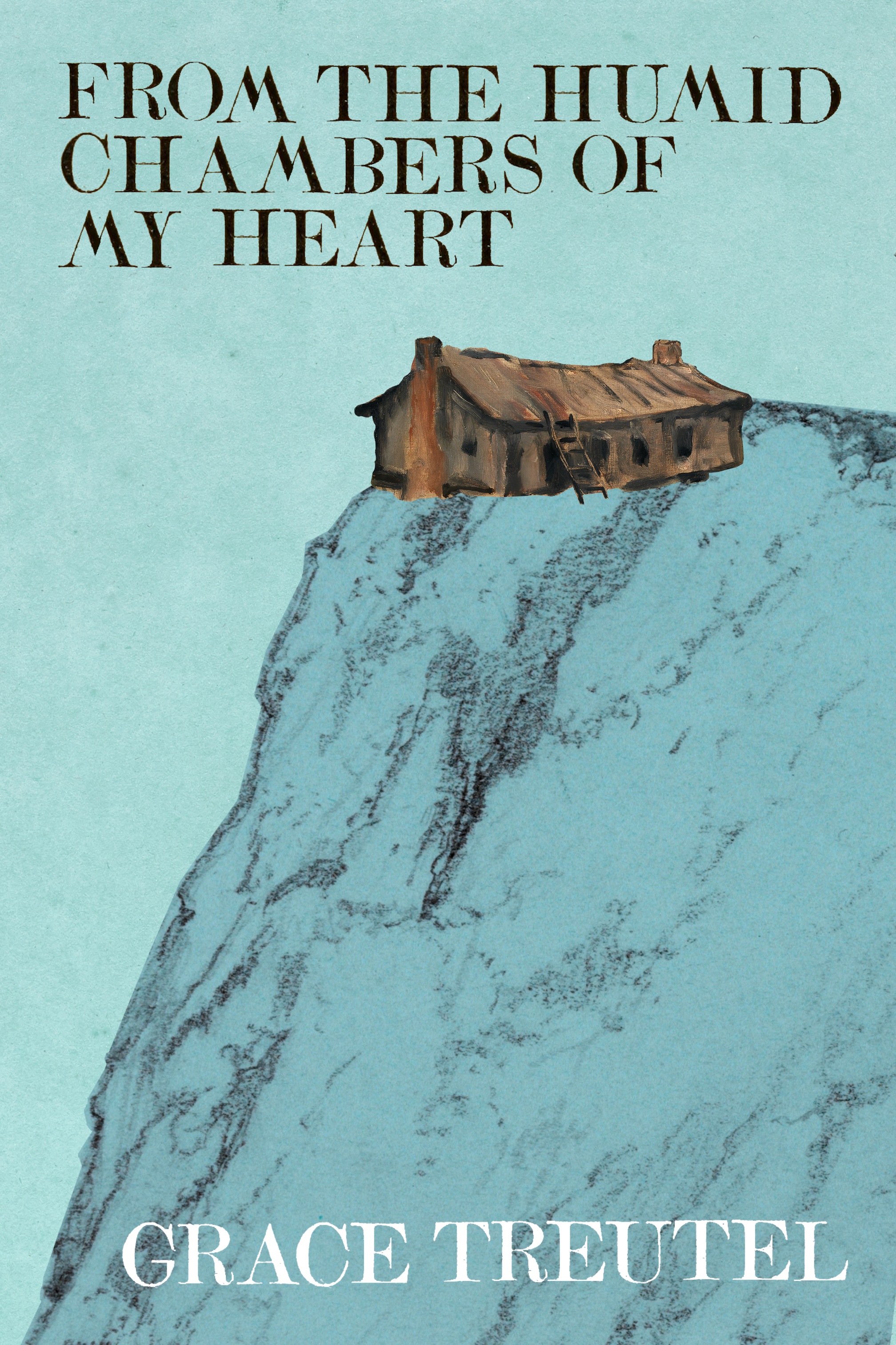 From the Humid Chambers of My Heart, by Grace Treutel