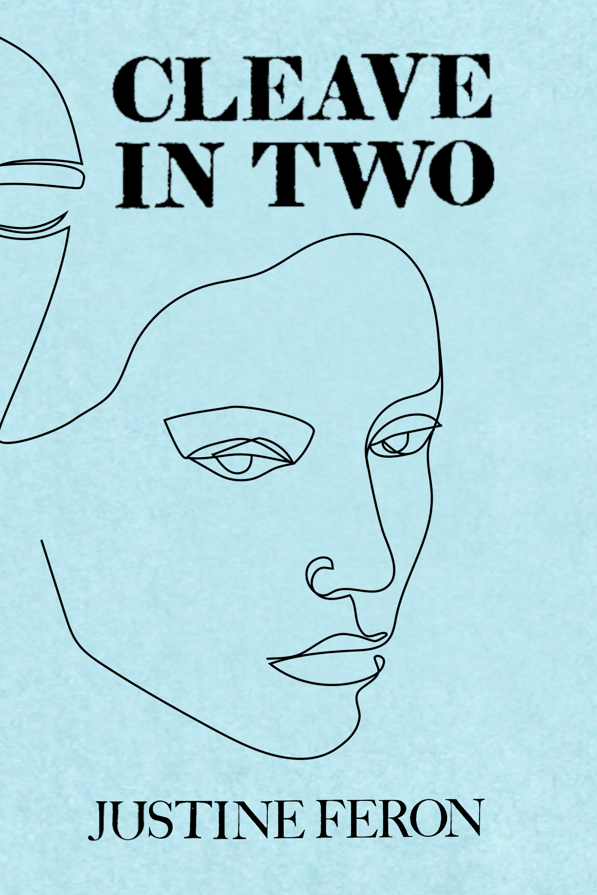 Cleave in Two, by Justine Feron