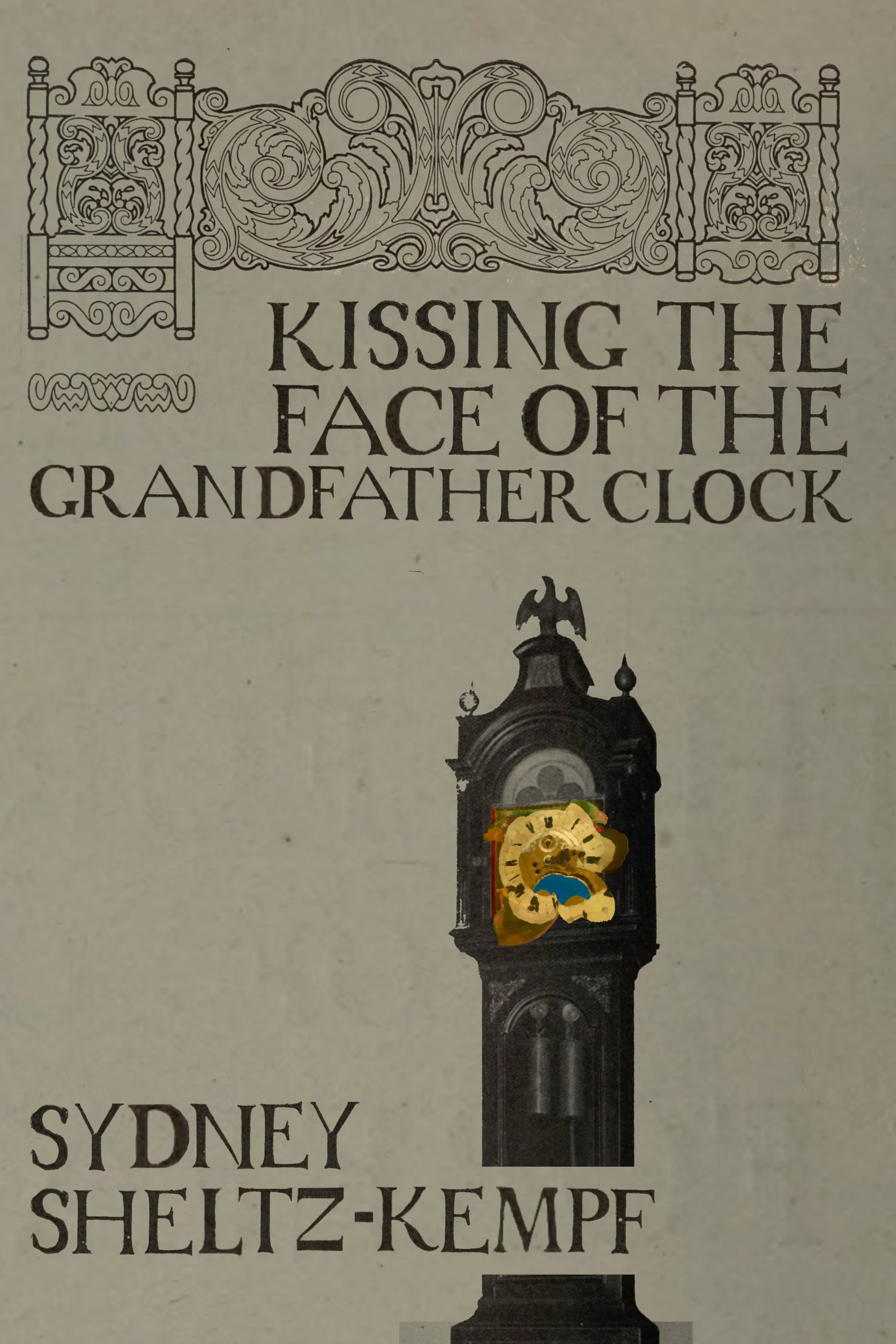 Kissing the Face of the Grandfather Clock, by Sydney Sheltz-Kempf