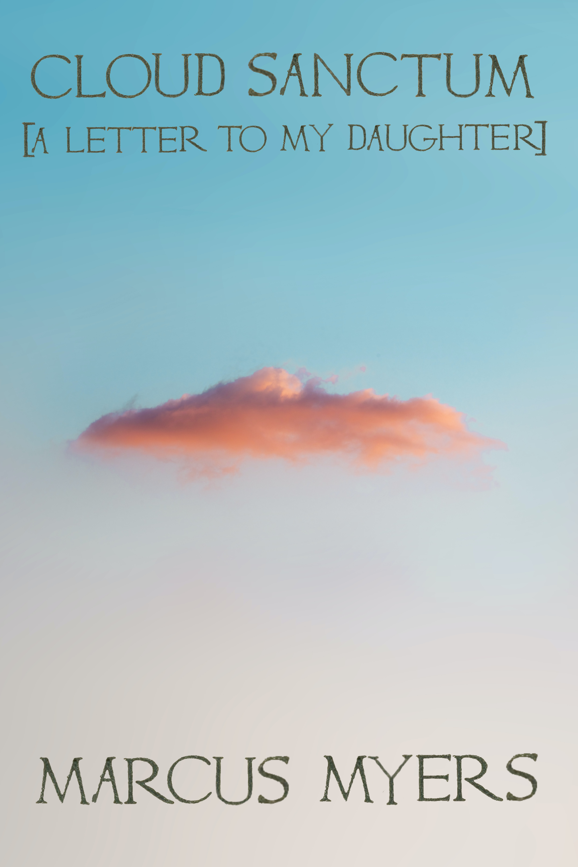 Cloud Sanctum [A Letter to My Daughter], by Marcus Myers