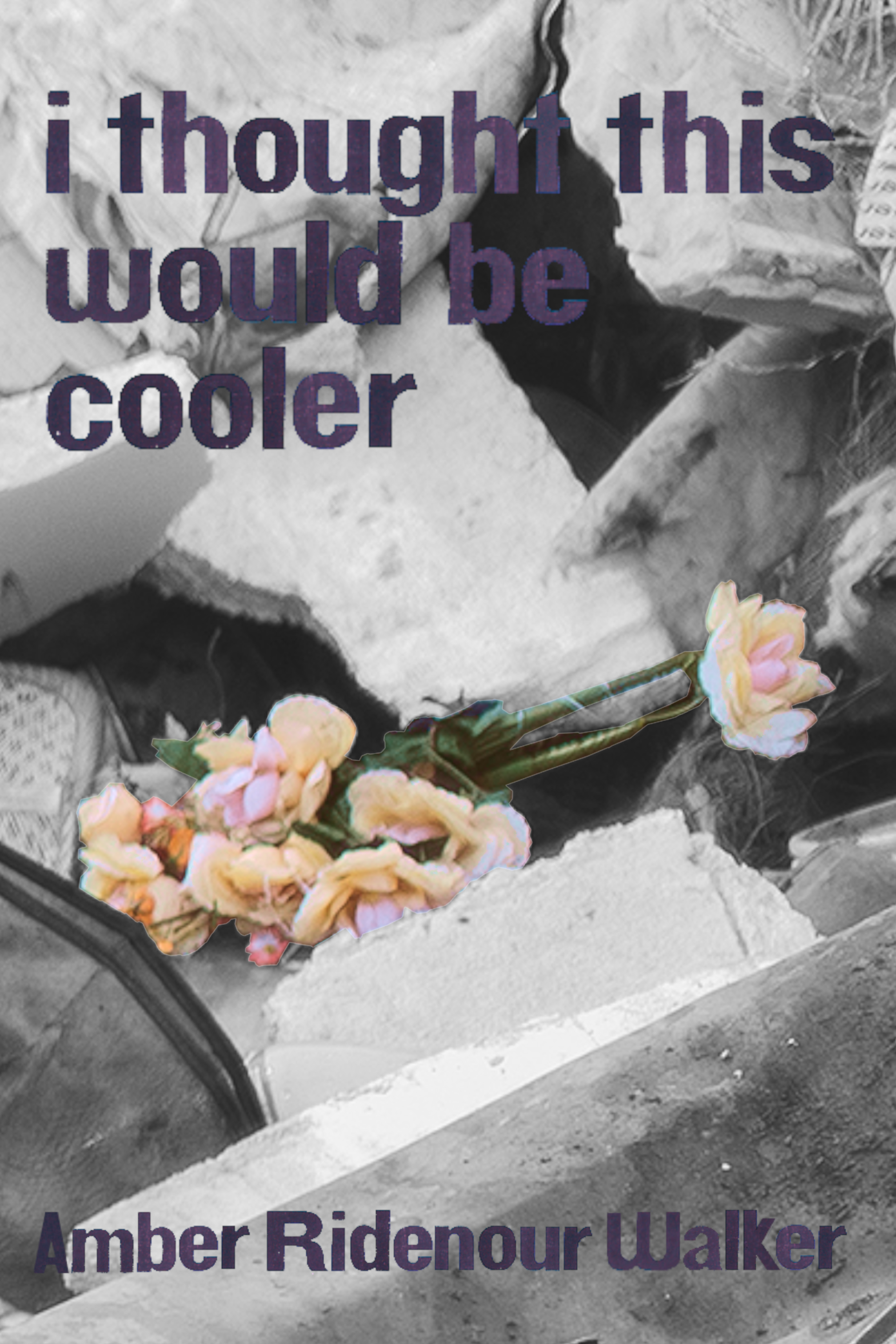 i thought this would be cooler, by Amber Ridenour Walker