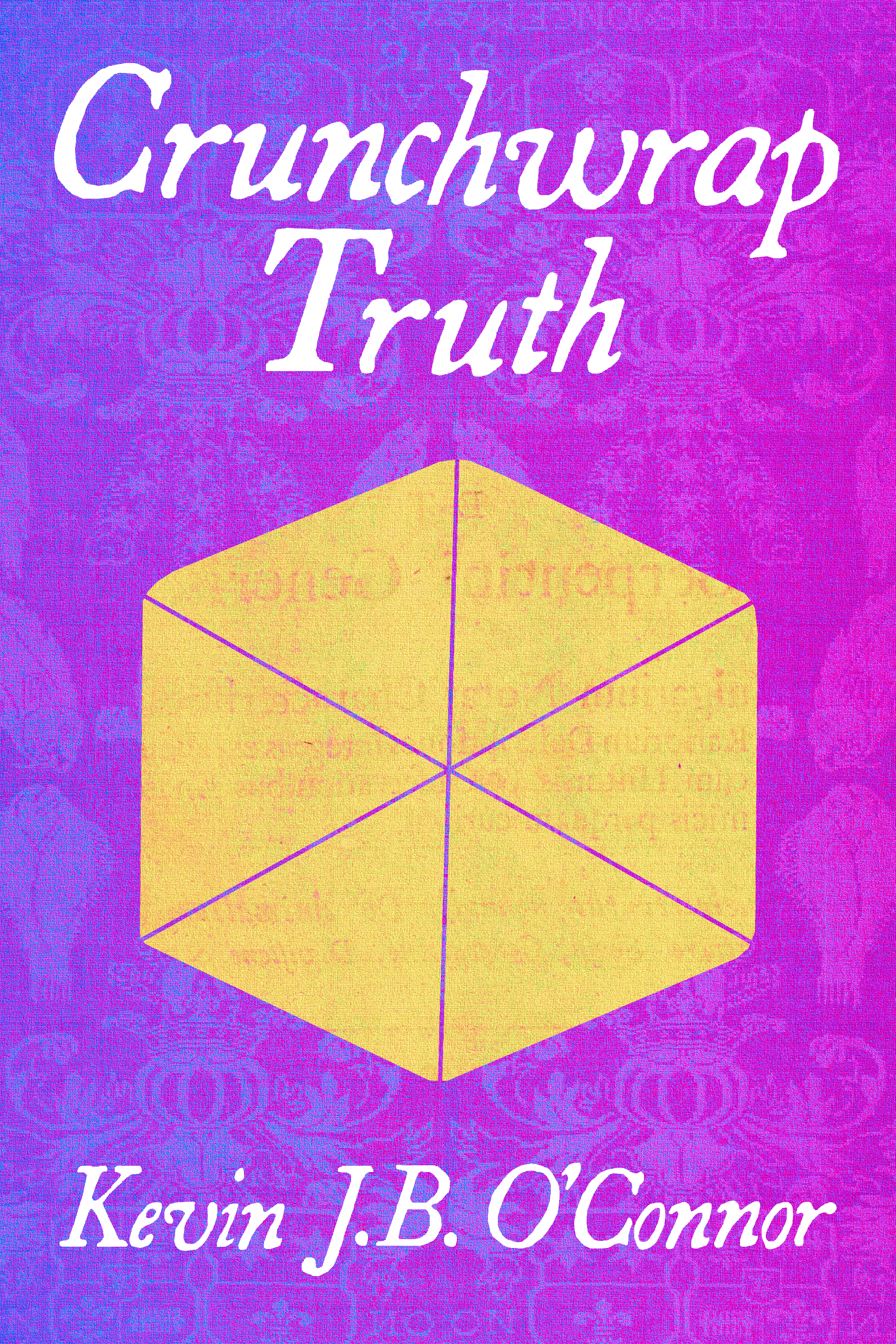 Crunchwrap Truth, by Kevin J.B. O'Connor