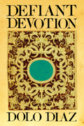 Defiant Devotion, by Dolo Diaz