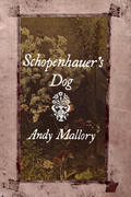 Schopenhauer's Dog, by Andy Mallory
