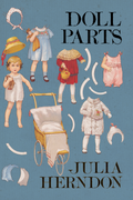 Doll Parts, by Julia Herndon