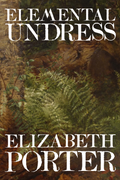 Elemental Undress, by Elizabeth Porter