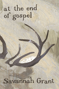at the end of gospel, by Savannah Grant