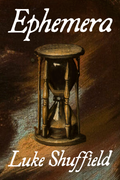 Ephemera, by Luke Shuffield
