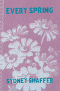 Every Spring, by Sydney Shaffer