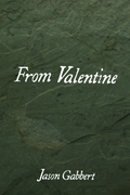 From Valentine, by Jason Gabbert