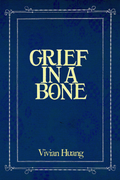 Grief in a Bone, by Vivian Huang