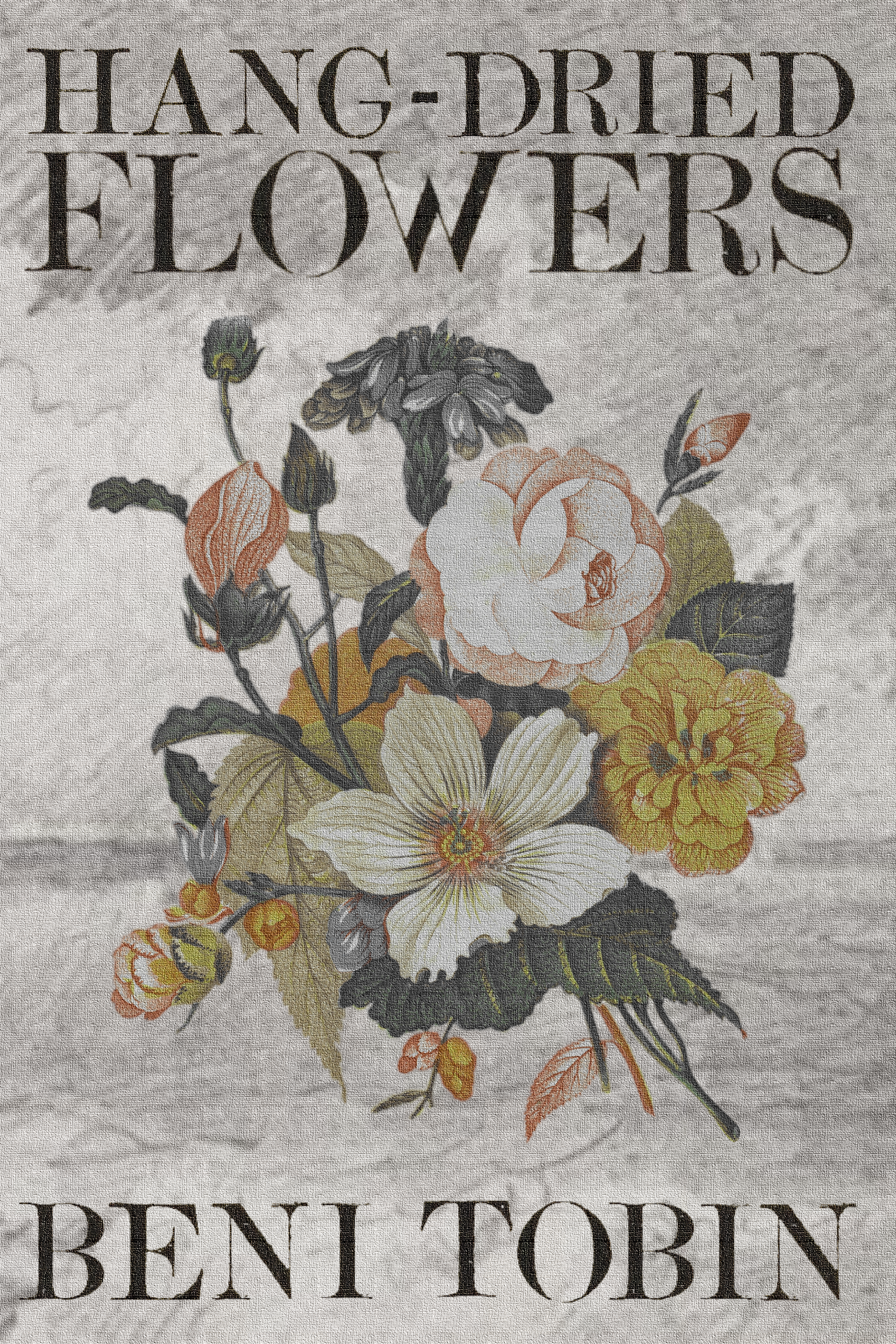 Hang-Dried Flowers, by Beni Tobin