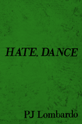 HATE, DANCE, by PJ Lombardo