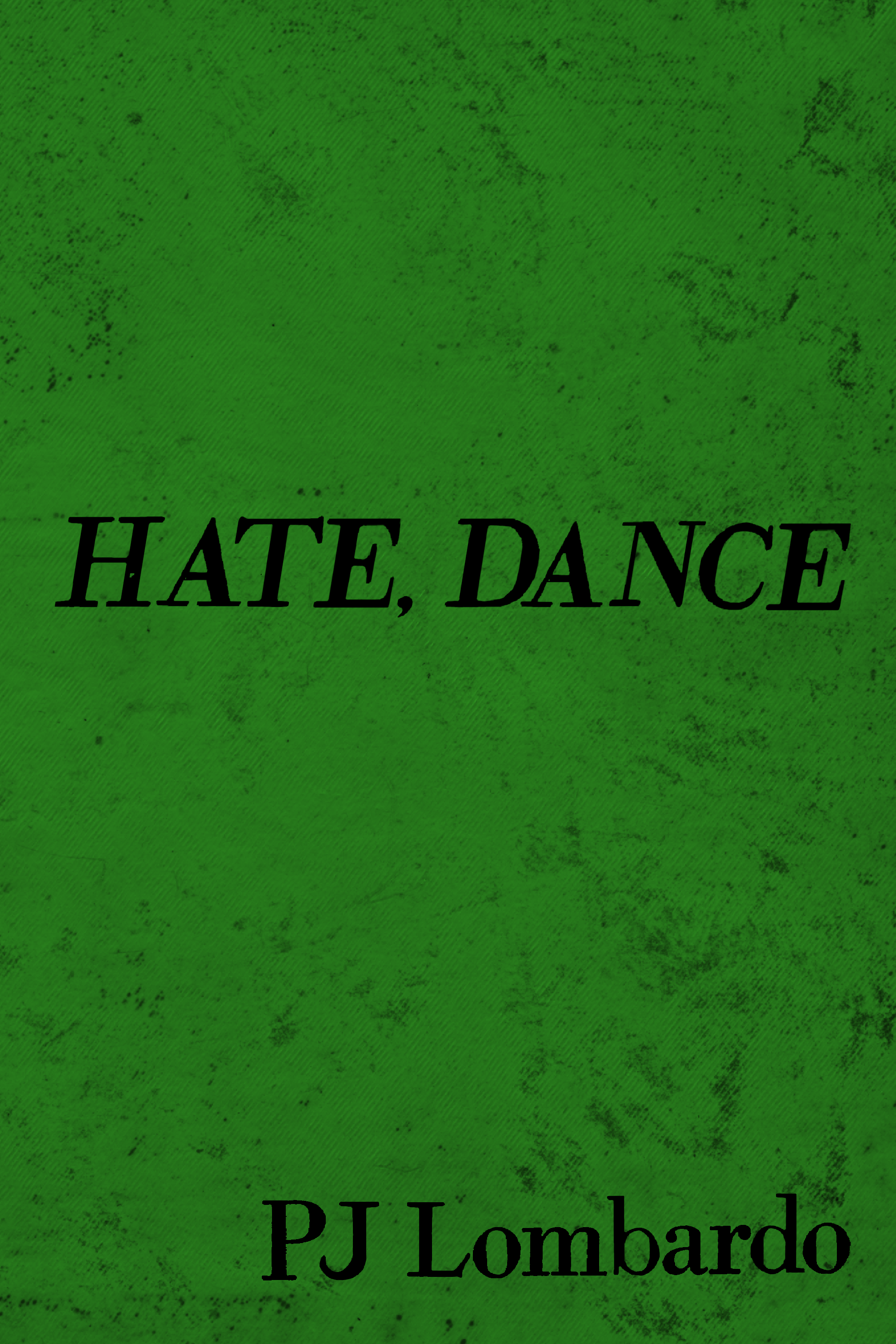 HATE, DANCE, by PJ Lombardo