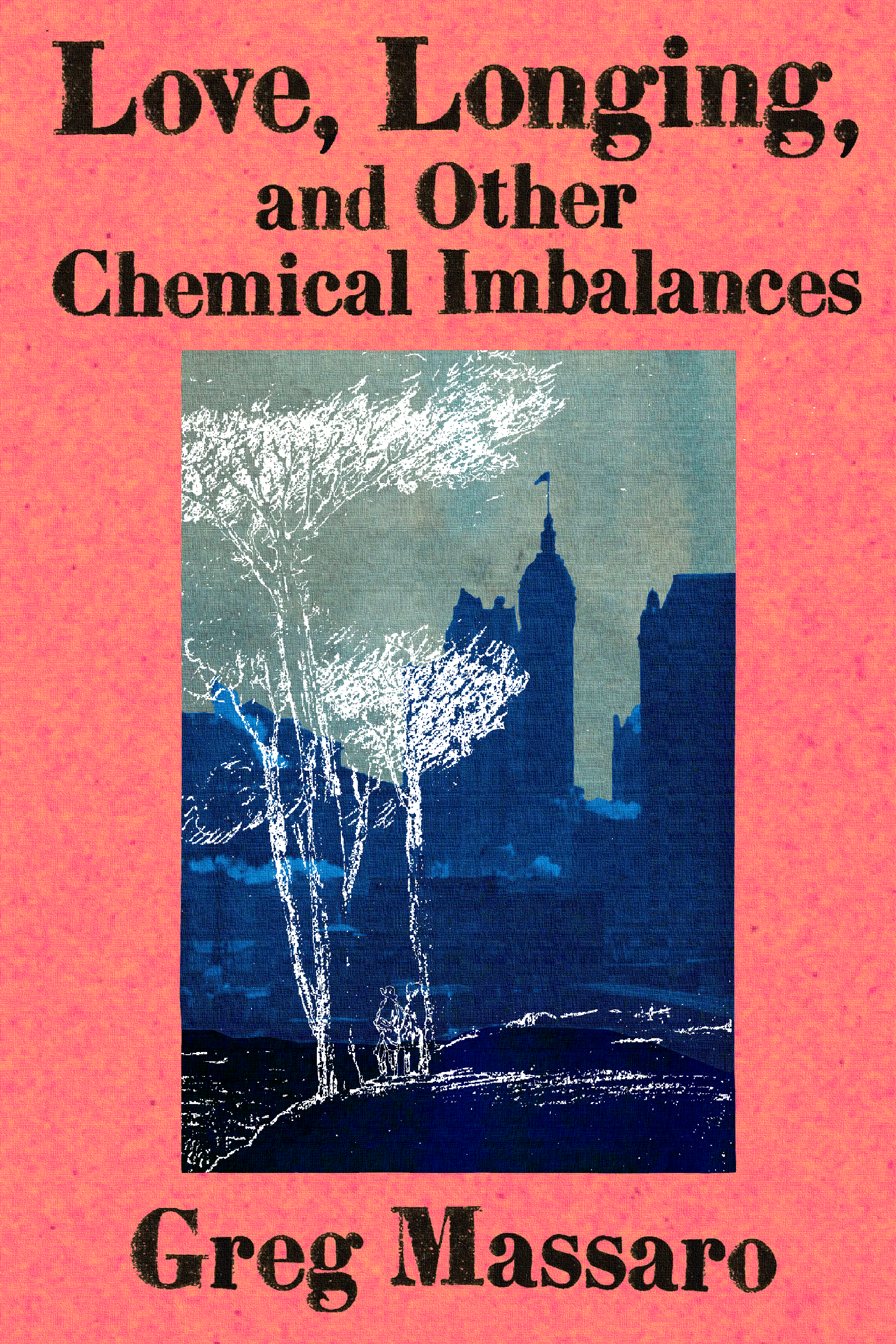 Love, Longing, and Other Chemical Imbalances, by Greg Massaro