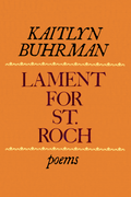 Lament for St. Roch, by Kaitlyn Buhrman
