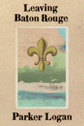 Leaving Baton Rouge, by Parker Logan