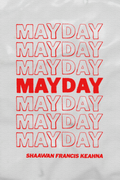 Mayday, by Shaawan Francis Keahna