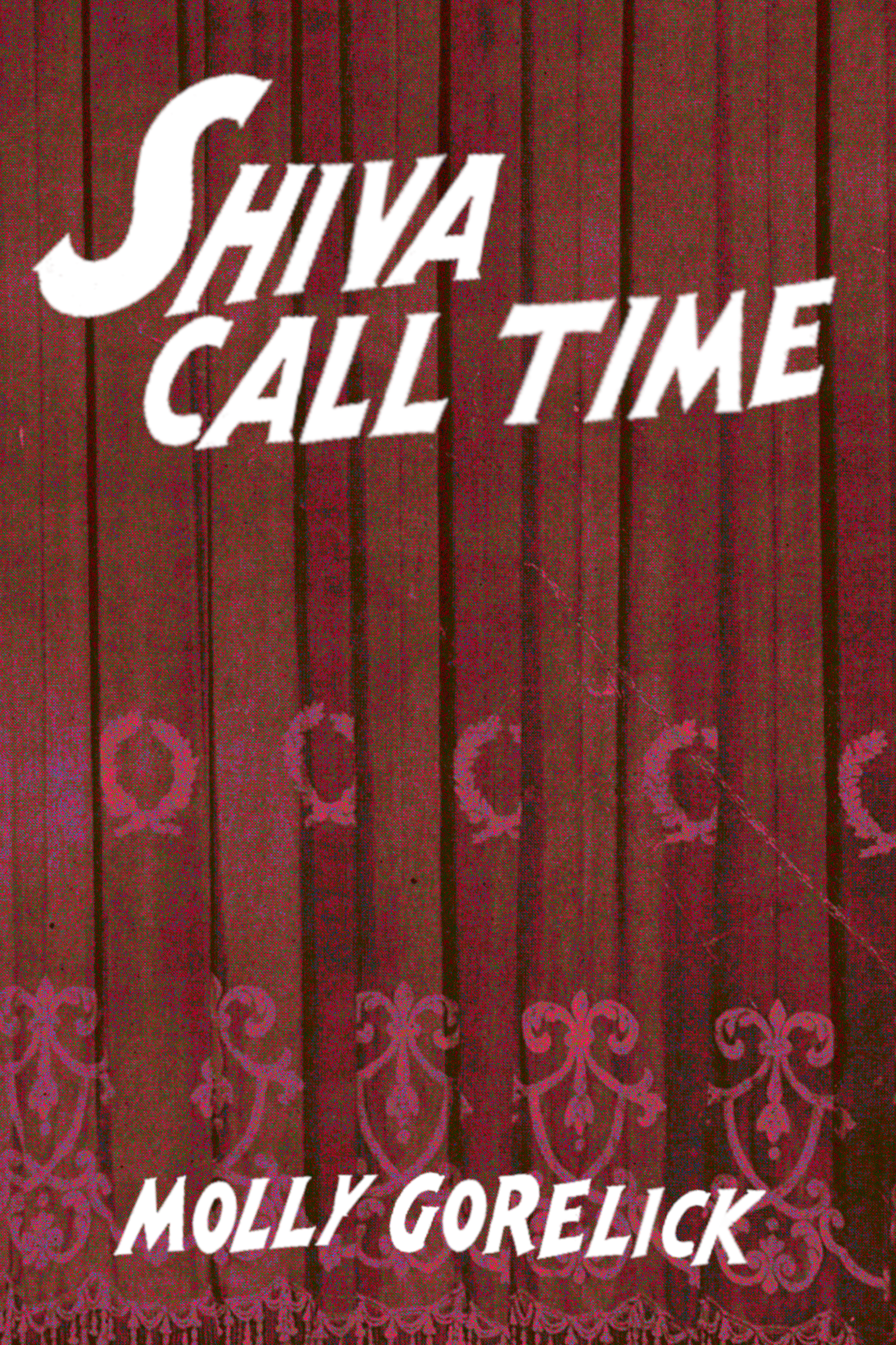 Shiva Call Time, by Molly Gorelick