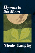 Hymns to the Moon, by Nicole Langley